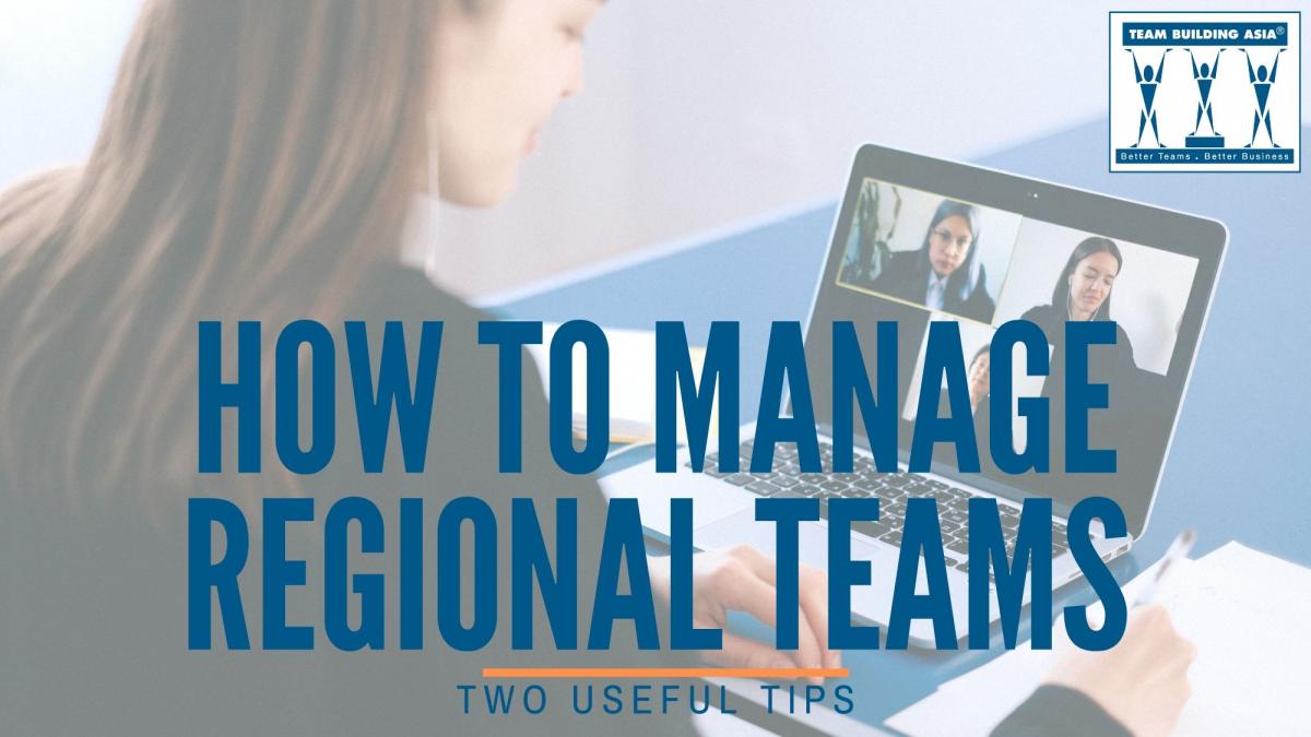 Team Client Local Tips on How to Manage Regional Teams Remotely - Team Building Asia